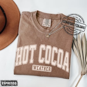 Comfort Colors Hot Cocoa Shirt Cozy Fall Tee Hot Cocoa Gift Cute Christmas Shirt Trendy Winter Gift Hot Cocoa Weather Cute Fall T-shirt