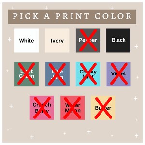May include: A graphic displaying colour options with the text "PICK A PRINT COLOR". Available colours are White, Ivory, and Black. Other colours are crossed out with red X's, including Pepper, Light Green, Blue Jean, and others.