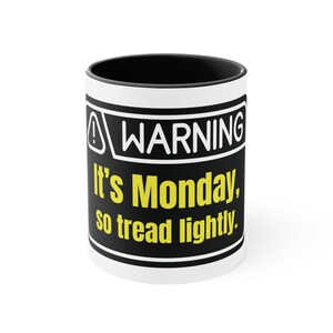 It's Monday, Tread Lightly Coffee Mug, 11oz - By The Lousy Mugs