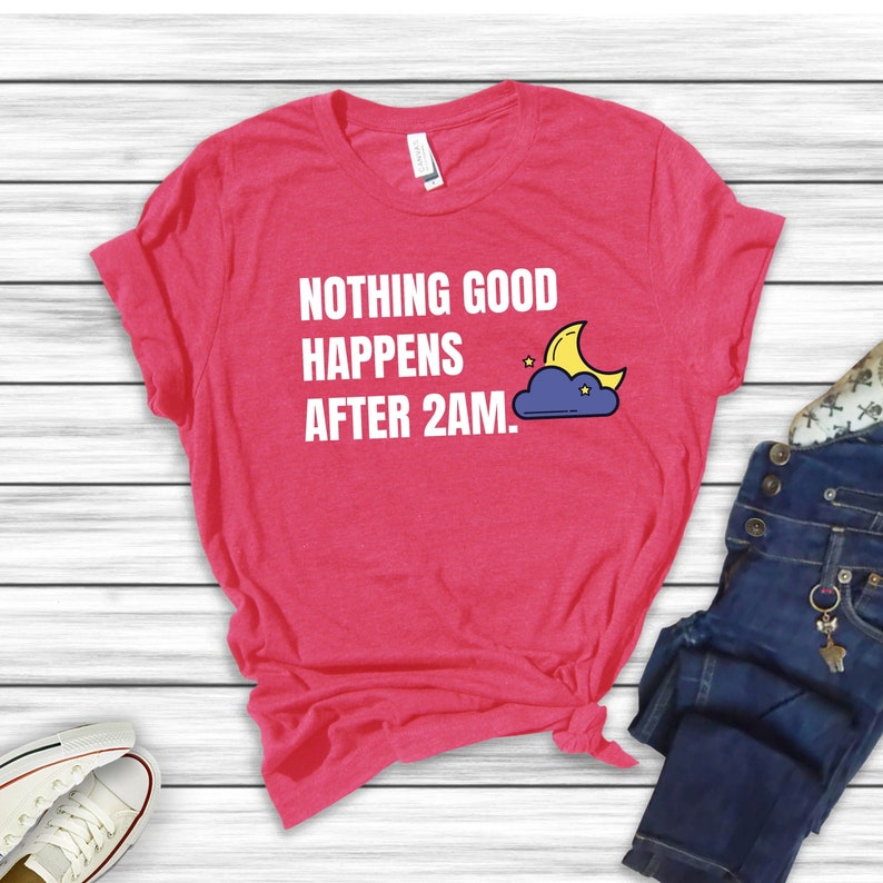 Nothing Good Happens After 2AM Shirt,How I Met Your Mother Shirt,How I Met Your Mother Quote Shirt,HIMYM Ted Shirt,HIMYM Quote Shirt image 3