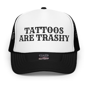 Tattoos Are Trashy Embroidered Adjustable Foam Mesh Back Hat, Funny Tattoo Artist Parlor Gift, Tattoo Hat, Tattoo Artist Gift