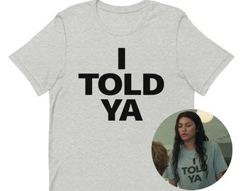 I Told Ya Classic T-Shirt, I Told Ya Short Sleeve Classic Unisex Shirt