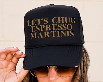 Let&#39;s Chug Espresso Martinis Embroidered Adjustable Foam Trucker Hat, Espresso Martini Lover Gift, Espresso Martini Hat