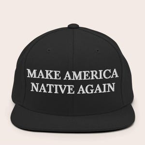 Make America Native Again Embroidered Adjustable Flat Brim Snapback Hat, Make America Native Again Hat, Native American Hat