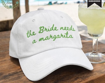 Bride Needs A Margarita Embroidered Adjustable Relaxed Fit Hat, Funny Bachelorette Beach Party Hat, Gift for Bride, Bride Needs A Drink