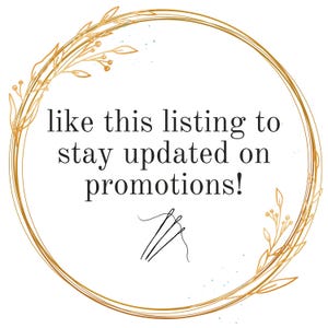 May include: A circular graphic with a gold floral border and text that reads "like this listing to stay updated on promotions!" A small illustration of needles and thread is at the bottom.