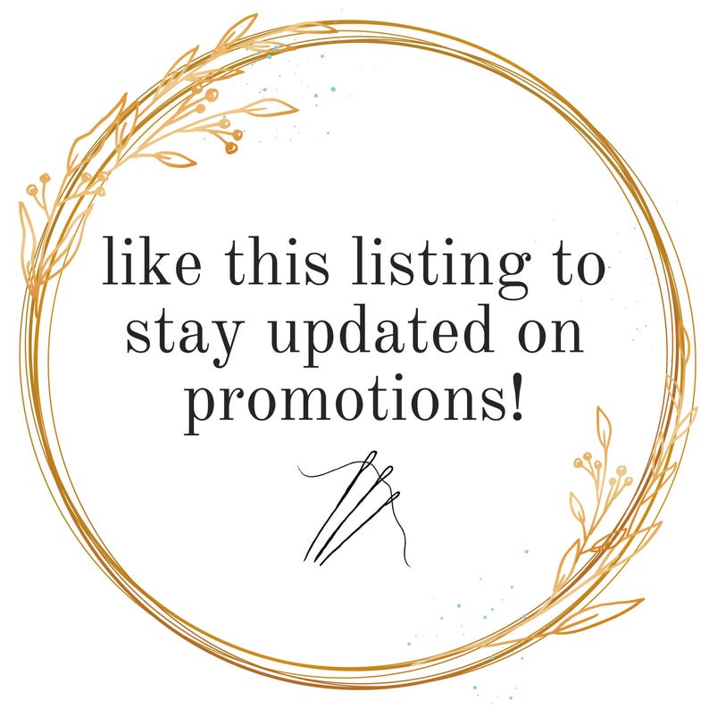 May include: A circular graphic with a gold floral border and text that reads "like this listing to stay updated on promotions!" A small illustration of needles and thread is at the bottom.