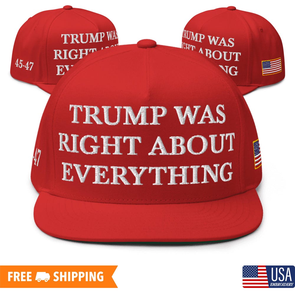 Trump Was Right About Everything Embroidered Flat Bill Snap Back Hat, Maga 45-47 Hat, Trump Hat, Trump Was Right About Everything Hat Stylishessentials