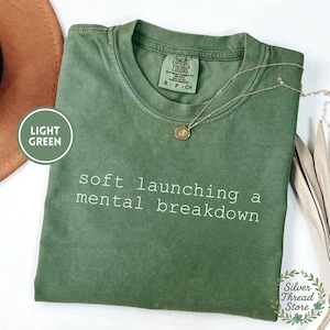 Soft Launching A Mental Breakdown Comfort Colors® Shirt, Emotionally Stable Shirt for Her, Tired Teacher Shirt, Funny Mental Health Shirt