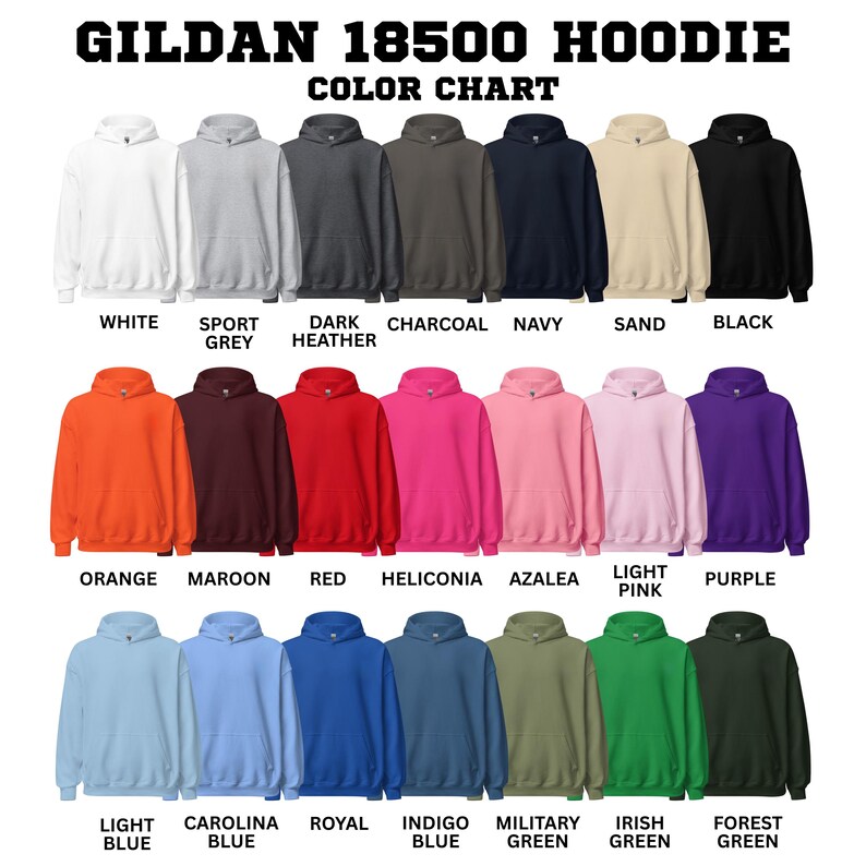 May include: A color chart of Gildan 18500 hoodies in various colors, including white, sport grey, dark heather, charcoal, navy, sand, and black. Additional colors are orange, maroon, red, heliconia, azalea, light pink, purple, light blue, carolina blue, royal, indigo blue, military green, irish green, and forest green.