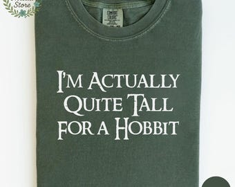 I'm Actually Quite Tall For A Hobbit Comfort Colors® Unisex Shirt, Book Lover Shirt, Bookish Shirt, Funny Fantasy Book Lover Apparel Gifts