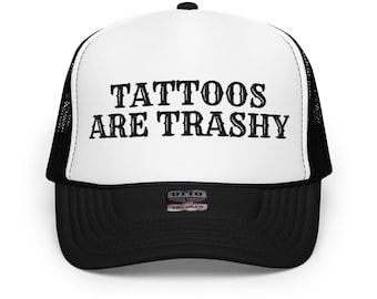 Tattoos Are Trashy Embroidered Adjustable Foam Mesh Back Hat, Funny Tattoo Artist Parlor Gift, Tattoo Hat, Tattoo Artist Gift