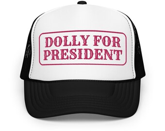 Dolly for President Embroidered Adjustable Relaxed Fit Foam Trucker Hat, Funny Trucker Hats, Dolly Hat