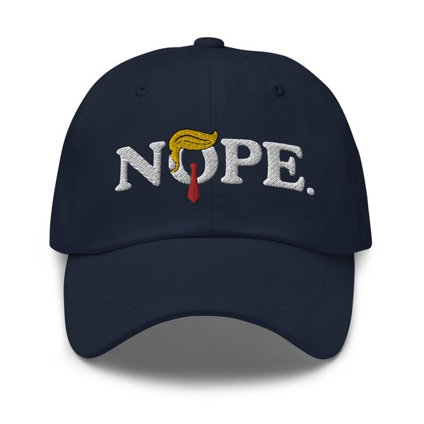 Nope Trump Embroidered Adjustable Relaxed Fit Baseball Cap Dad Hat, Say No to Trump Hat, Anti-Trump Hat