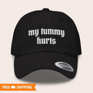 My Tummy Hurts Hat, Embroidered Adjustable Relaxed Fit Dad Hat Baseball Cap, Tummy Ache Survivor Hat, Tummy Ache Meme Hat