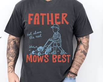 Father Mows Best Comfort Colors® Shirt, Funny Father's Day Gift, Vintage Lawn Mower Tee, Gift for Dad Who Loves Lawn Care, Funny Dad Shirt