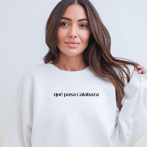 Que Pasa Calabaza Sweater, Regalo Para Mujer, Regalo Para Hombre, Funny Sarcastic Spanish Sweatshirt, Sarcastic Latino Latina Sweater Gift