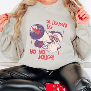 Mexican Christmas Sweater, Ya Dejen De Ho Ho Joder , Funny Spnish Sweatshirt de Navidad, Ugly Mexican Christmas Sweater, Sueter de Navidad