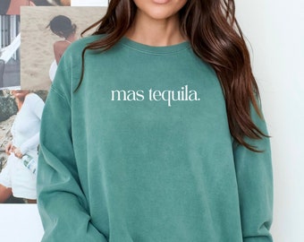 Tequila Comfort Colors® Sweatshirt, Mas Tequila Cinco De Mayo Sweatshirt, Tequila and Friends Bachelorette Sweater, Tequila Marg Lover Gift