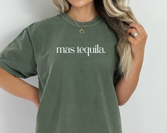 Mas Tequila Comfort Colors® Shirt, Tequila and Friends Group Shirts, Cinco De Mayo Tequila Lover Shirt, Tequila Marg Shirt for Cinco De Mayo