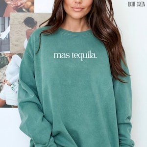 Tequila Comfort Colors® Sweatshirt, Mas Tequila Cinco De Mayo Sweatshirt, Tequila and Friends Bachelorette Sweater, Tequila Marg Lover Gift