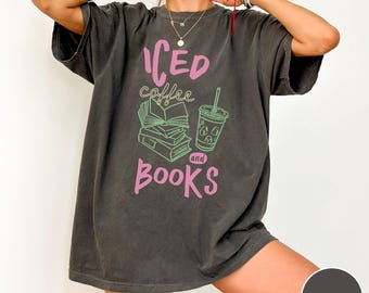Iced Coffee and Books Comfort Colors® Tshirt, Books and Iced Coffee Shirt, Book Lover Shirt, Book Nerd Gift, Bookworm Tee, Coffee Lover Gift