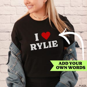 I Love Custom Shirt, Custom I Heart Shirt, Personalized I Heart Shirt, Custom I Love Shirt, Gift for Girlfriend Custom Valentines Day Shirt