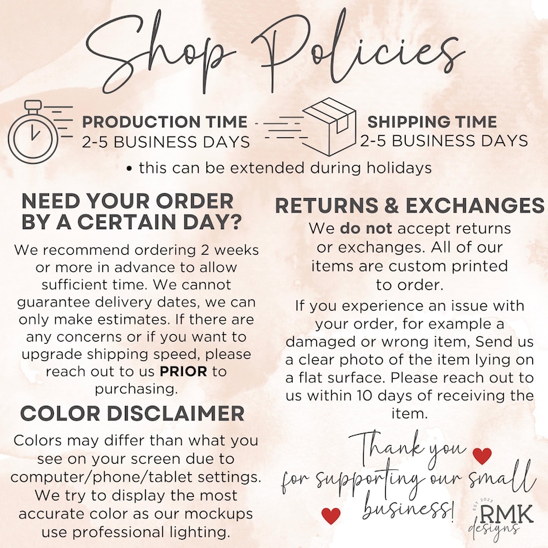 May include: A shop policies information graphic with a light watercolor background. Text includes production and shipping times, return and exchange policies, a color disclaimer, and a thank you message from RMK Designs with two small red hearts.