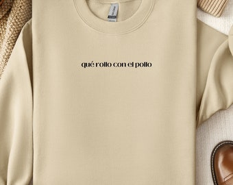 Que Rollo Con El Pollo Sweatshirt, Funny Spanish Saying Sweater, Regalo Para Hombre, Funny Mexican Sweater, Sarcastic Latina Latino Sweater