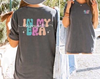 Surrogate Shirt, In My Surrogate Era Comfort Colors® Shirt, Personalized Infertility Tee, Surrogate Transfer Day Tee, Custom Infertility Tee