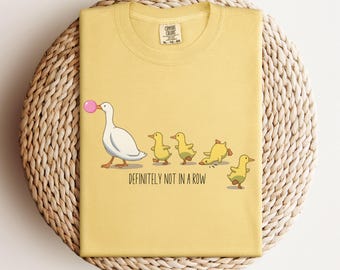 Ducks in a Row Comfort Colors® Shirt, Silly Goose Duck Shirt, Ducks Not in a Row Shirt, Funny Womens Shirt, Animal Lover Gift, Gift for Mom