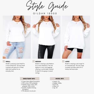 May include: A style guide featuring a white Gildan 18000 sweatshirt. The guide shows three models wearing the sweatshirt in different sizes: Small with jeans, Medium with leggings, and Large with biker shorts. Information about the sweatshirt and model measurements are included.