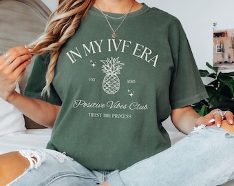 IVF Transfer Day Comfort Colors® Shirt, Egg Retrieval Shirt, In My IVF Era Shirt, IVF Shirt for Wife, Ivf Gift, Ivf Pineapple Positive Vibes