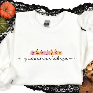 Que Pasa Calabaza Sweatshirt, Funny Spanish Saying Pumpkin Sweatshirt, Spanish Halloween Pumpkin Sweatshirt, Funny Latina Halloween Sweater