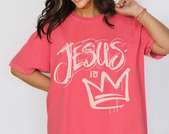 Jesus is King Christian Comfort Colors® Shirt, Christian Streetwear Jesus is King Tshirt, Unisex Religious Shirts, Bible Jesus Faith Shirts