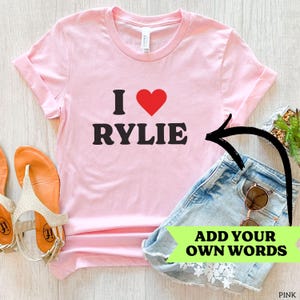 Custom I Heart Shirt, I Love Custom Shirt, Personalized I Heart Shirt, Custom I Love Shirt, Custom Valentines Day Shirt, Gift for Girlfriend
