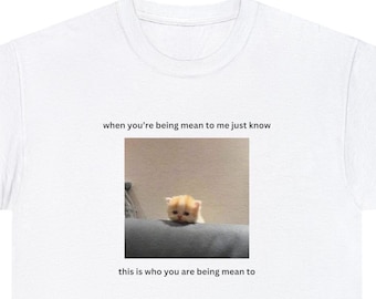 Meme Cat Shirt Funny, When You're Mean to Me, Internet Meme Lover Gift, Unisex Comfy Tee, Funny Kitty T-Shirt, Cute Cat Shirt, Crying Cat