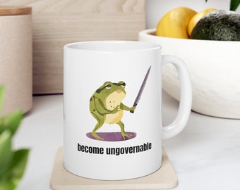 Frog Mug, Become Ungovernable Mug Funny, Toad Cup, Froggy Cup, Frog Lover Gift, Tumbler, 11oz Ceramic Mug, Goblincore, Cottagecore, Meme Mug