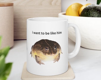 Frog Mug, I Want to Be Like Him, Mug Funny, Toad Cup, Rain, Frog Lover Gift, Tumbler, 11oz Ceramic Mug, Goblincore, Cottagecore, Meme Mug