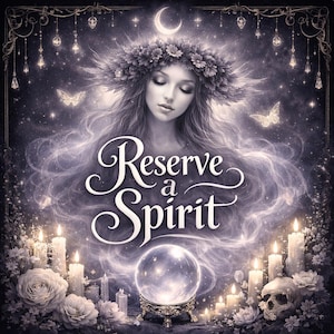 May include: Digital art featuring a woman with a floral crown, long flowing hair, and closed eyes. The image has a mystical theme with a crescent moon, butterflies, candles, and a crystal ball. The text "Reserve a Spirit" is prominently displayed.