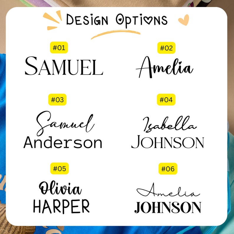 May include: A white card with the text "DESIGN OPTIONS" at the top. Below are six design options with names such as Samuel, Amelia, Isabella, and Olivia. Each name is in a different font.