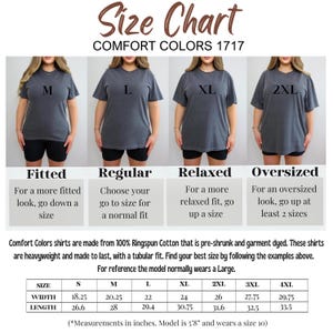 May include: Size chart for Comfort Colors 1717 shirts. The chart shows how the shirts fit: Fitted, Regular, Relaxed, and Oversized. Measurements in inches are provided for sizes S through 4XL. The model is 5'8" and wears a size 10.