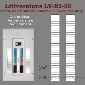 May include: A white electrical panel with a black label that reads "Littversions LV-BS-60". The panel is designed for GE and Federal Pioneer 1/2 inch breakers. The text "Cut to Size, As per custom requirement" is also visible. The panel has 60 slots for breakers.
