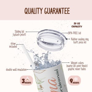May include: A white tumbler with a floral design and the word "bridesmaid". Features include a sliding lid, straw, and double-wall insulation. The tumbler has a 20 oz capacity and keeps drinks cold for 9 hours and hot for 3 hours. The text "QUALITY GUARANTEE" is at the top.