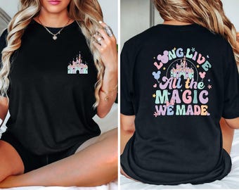 Disneyland Long Live All The Magic We Made Shirt, All The Magic Tee, Disneyland Castle Shirt, Mickey Magic Kingdom Shirt, Disney Girls Tee