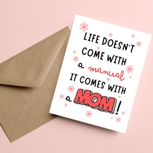 Funny Mother's Day Card, Life Doesn’t Come With A Manual Card, Mom Greeting Card, Floral Mother’s Day Gift, Card For Mom, Cute Gift For Mom