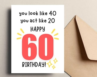Funny 60th Birthday Card: You Look Like 40 Act Like 20, Cheeky Milestone Greeting