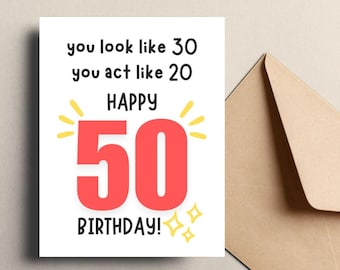 Funny 50th Birthday Card: You Look Like 30 Act Like 20, Cheeky Milestone Greeting