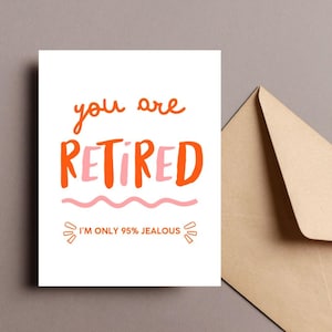 You Are Retired Card, Funny Retirement Card, Humorous Retirement Card, Retirement Congratulations Card, Retirement Humor, Jealous Retirement