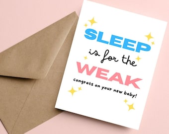 Funny New Baby Congratulations Card Sleep Is For The Week Baby Shower Card New Parent Humor Newborn Gift Card Congrats On Your New Baby
